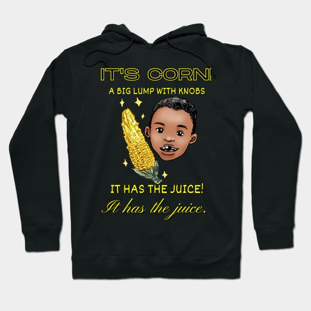 It has the juice Hoodie by Moonwing